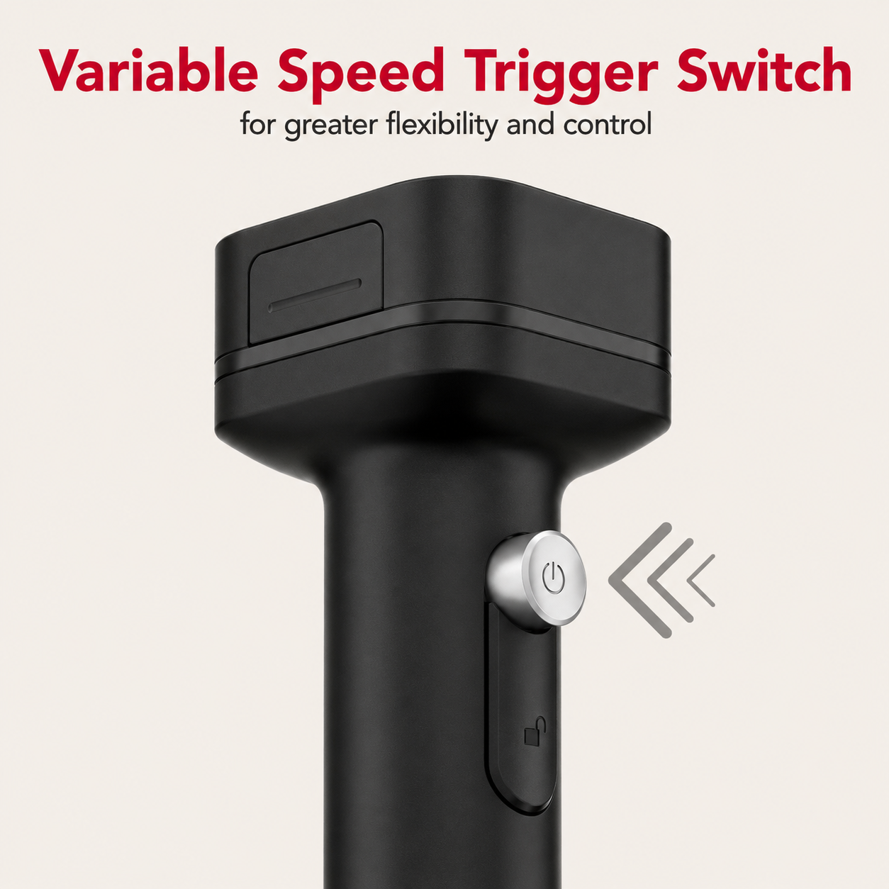 A close-up of a black handheld trigger switch with a silver power button, shown against a light beige background with red and black text reading 'Variable Speed Trigger Switch for greater flexibility and control'.